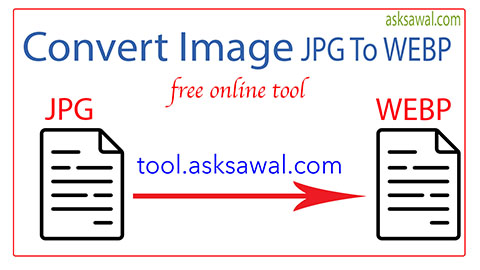 Convert JPG Image into WEBP Online Free Tool
